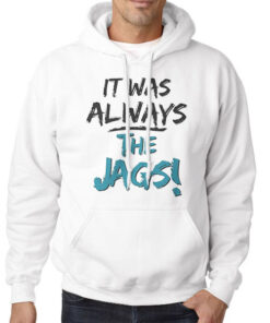 Hoodie White Logo It Was Always the Jaguars