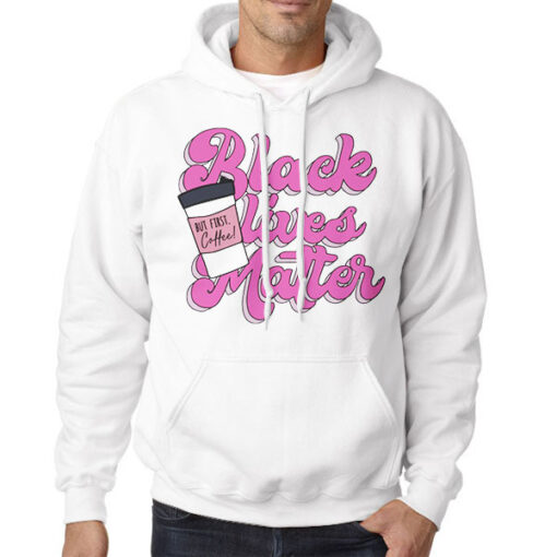 Hoodie White Pink Logo Black Lives Matter but First Coffee