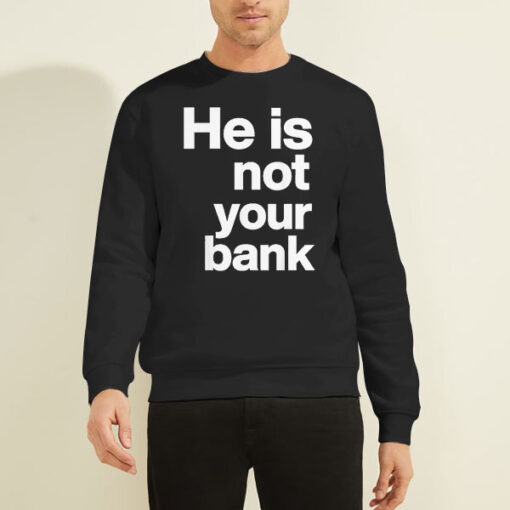 Sweatshirt Black Funny Logo He Is Not Your Bank