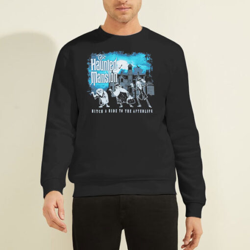 Sweatshirt Black Hitch a Ride to the Afterlife the Haunted Mansion