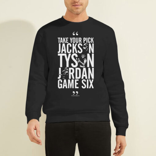 Sweatshirt Black Take Your Pick Jackson Tyson Jordan Game 6