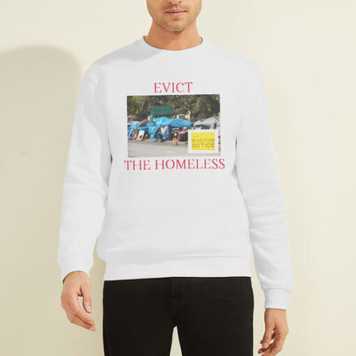Sweatshirt White Eviction Notice Evict the Homeless