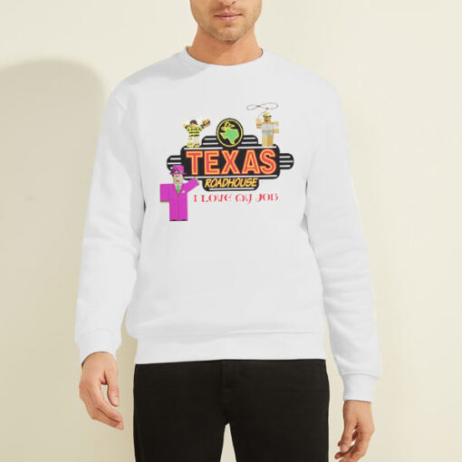 Sweatshirt White Funny Lego Texas Roadhouse I Love My Job