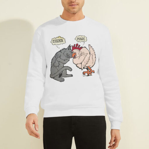 Sweatshirt White Funny No Fear Pussy Chicken