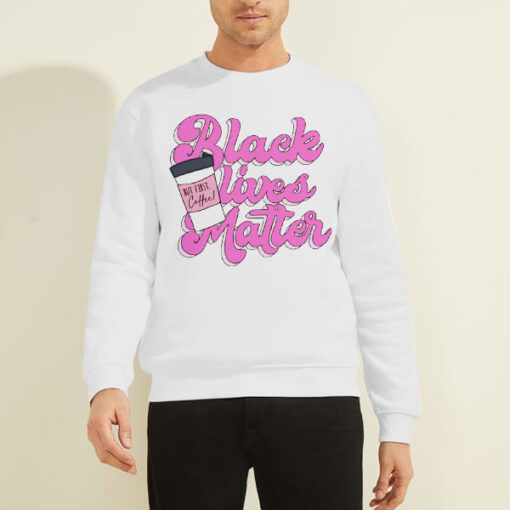 Sweatshirt White Pink Logo Black Lives Matter but First Coffee