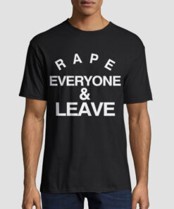 Logo Letter Rape Everyone and Leave Shirt