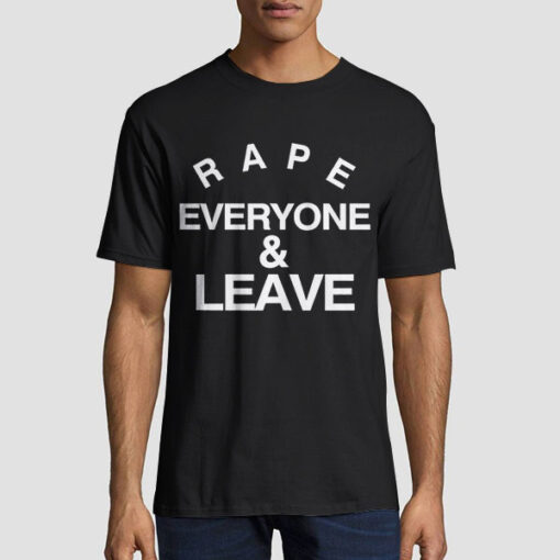 Logo Letter Rape Everyone and Leave Shirt
