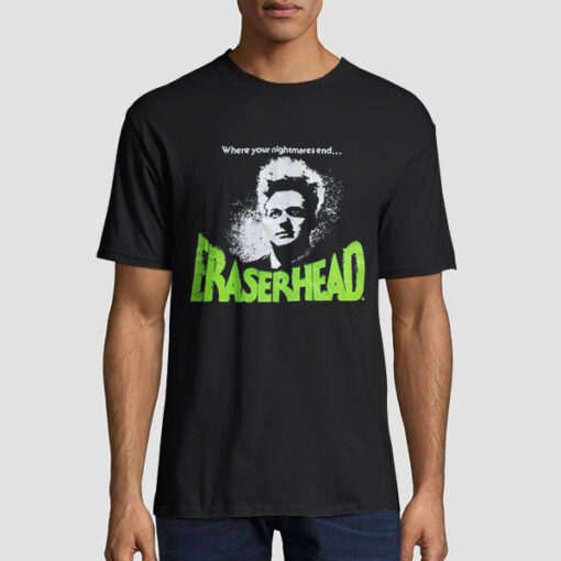 Where Your Nightmares End Eraserhead Shirt