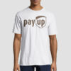 Funny Logo Ups Pay up Shirt
