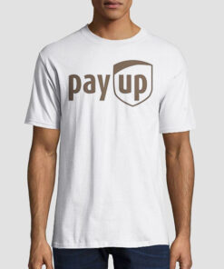 Funny Logo Ups Pay up Shirt