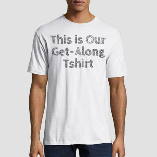 Writing Classic This Is Our Get Along Shirt