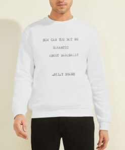 Sweatshirt White Billy Beane How Can You Not Be Romantic About Baseball