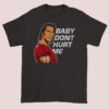 Mike O`Meme Baby Dont Hearn Me Shirt