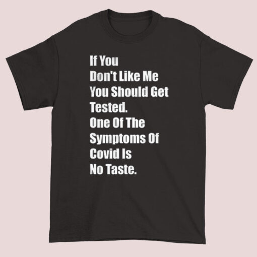 Writing if You Dont Like Me You Should Get Tested Shirt