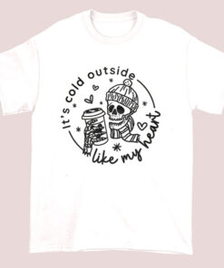 Funny Cold Skull Valentines Outside Shirt
