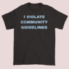 Letter I Violate Community Guidelines Shirt