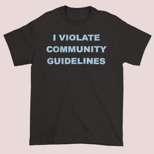 Letter I Violate Community Guidelines Shirt