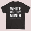 Doesn't July Feel White White History Month T Shirt