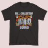 Bill Collector Squad Penguin Meme Funny Shirt