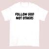  Typography Follow God Not Others Shirt
