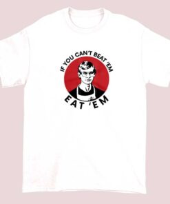 Jeffery Dahmer If You Can’t Beat Em Eat Em Shirt