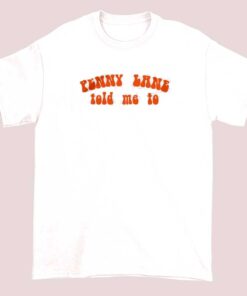 Kate Hudson Wearning Penny Lane Told Me To Shirt