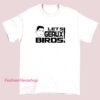 Art inspiration Let’s Geaux Birds shirt featuring bold graphic typography, football fan apparel, creative sports slogan tee, unisex casual shirt for game day, streetwear style bird team support design