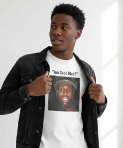 Funny Meme Rakai merch You Good Mud shirt featuring viral internet slang text, humorous graphic tee, casual streetwear style, unisex meme shirt for fans of online culture and comedy fashion