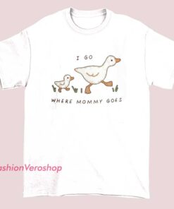 I Go Where Mommy Goes shirt printed with cute typography, matching mom and child outfit, family bonding apparel, adorable graphic tee for kids, casual cotton shirt for everyday wear and photos