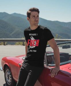Retro Because I Fuck the Fish Shirt With Back 6 Retro graphic T-shirt featuring bold adult humor slogan “Because I F* the Fish” with back print design, vintage style typography, edgy novelty shirt, funny retro tee for collectors and statement outfit lovers.