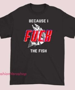 Retro graphic T-shirt featuring bold adult humor slogan “Because I F* the Fish” with back print design, vintage style typography, edgy novelty shirt, funny retro tee for collectors and statement outfit lovers.