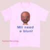 Retro meme Mii Need a Blunt T-shirt featuring vintage video game–inspired character graphic and funny slogan text, nostalgic meme apparel, retro humor tee, casual streetwear shirt for meme fans.