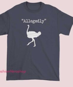 The Flightless Allegedly Ostrich Shirt featuring a funny ostrich graphic and witty slogan. Humor animal graphic tee inspired by flightless birds, perfect for wildlife lovers, bird watchers, meme fans, and casual novelty shirt collectors.