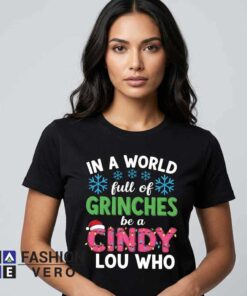 The Grinch Be A Cindy Lou Who Unisex Adult T Shirt featuring a festive holiday inspired graphic on premium cotton, perfect for Christmas outfits, winter celebrations, graphic tee fans, and casual fashion.