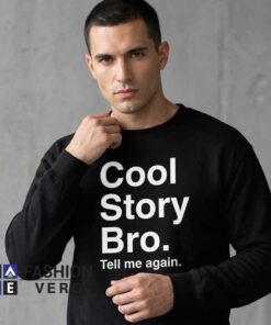 Cool Story Bro Typography Sarcastic Meme Shirt featuring sarcastic typography, funny internet meme graphic, witty quote design, humorous streetwear aesthetic, cotton short sleeve tee.