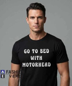 Go To Bed With Motorhead Minimalist Black Shirt featuring a bold rock music message, minimalist design, heavy metal aesthetic, classic band inspired style, and cotton casual apparel.