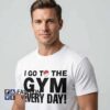 Gym Pokemon I Go To The Gym Every Day Tee Shirt with fitness humor and gaming inspired artwork, perfect for gym enthusiasts, gamers, casual streetwear, and pop culture fans.