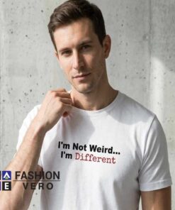 I'm Not Weird I'm Different Shirt featuring a unique self-expression quote design on soft cotton fabric, perfect for individuality, confidence, alternative fashion, and casual everyday style.