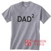 Dad2 Daddy Unisex adult T shirt